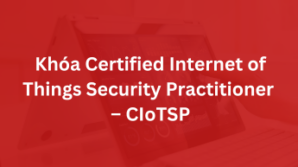 Khóa Certified Internet of Things Security Practitioner – CIoTSP