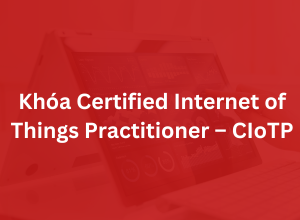 Khóa Certified Internet of Things Practitioner - CIoTP