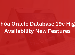 Khóa Oracle Database 19c High Availability New Features