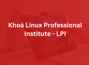 Khóa Học Linux LPI Tại Hà Nội – Authorized Training Partner