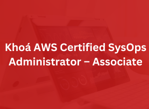 Khoá AWS Certified CloudOps Engineer – Associate (SOA-C03)