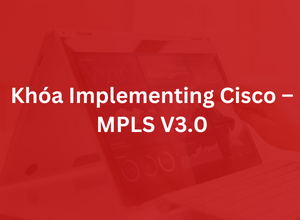 Khóa Implementing Cisco MPLS