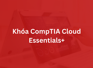 Khóa CompTIA Cloud Essentials+ Certification