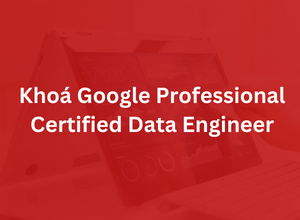 Khoá Professional Data Engineer