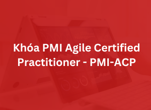 Khoá PMI Agile Certified Practitioner PMI-ACP