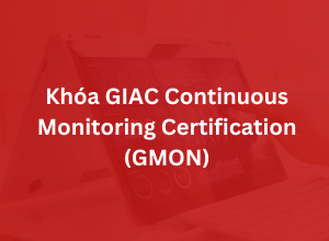 Khoá GIAC Continuous Monitoring Certification - GMON