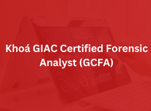Khoá GIAC Certified Forensic Analyst - GCFA