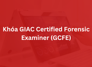 Khoá GIAC Certified Forensic Examiner - GCFE