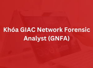 Khoá GIAC Network Forensic Analyst - GNFA
