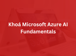 Khoá Microsoft Azure AI Fundamentals