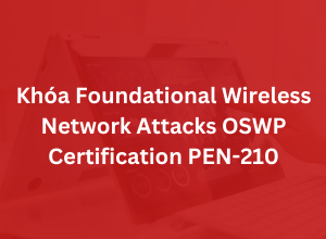 Khoá Foundational Wireless Network Attacks OSWP Certification PEN-210