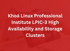 Khoá Linux Professional Institute LPIC-3 High Availability and Storage Clusters
