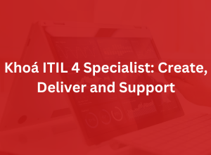 Khoá ITIL 4 Specialist: Create, Deliver and Support