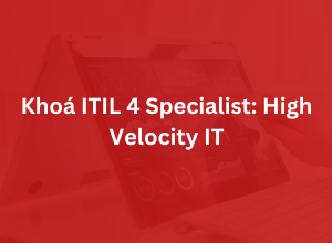 Khoá ITIL 4 Specialist: High Velocity IT