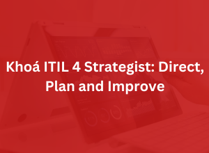 Khoá ITIL 4 Strategist: Direct, Plan and Improve