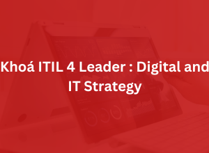Khoá ITIL 4 Leader : Digital and IT Strategy