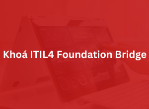 Khoá ITIL4 Foundation Bridge