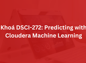 Khoá DSCI-272: Predicting with Cloudera Machine Learning