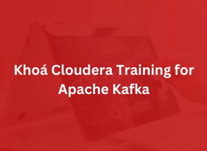 Khoá Cloudera Training for Apache Kafka