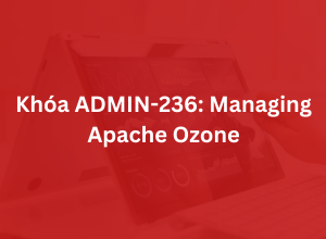 Khoá ADMIN-236: Managing Apache Ozone