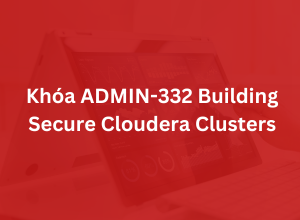 Khoá ADMIN-332 Building Secure Cloudera Clusters