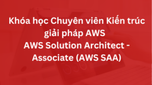 Khóa học AWS Solution Architect – Associate (AWS SAA-C03)